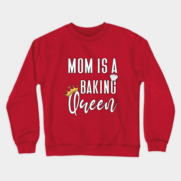 mom is a baking queen Crewneck Sweatshirt by chidadesign